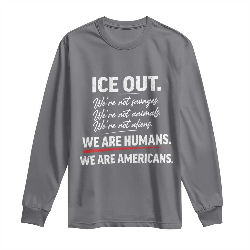 Ice Out We Are Humans We Are Americans Long Sleeve Shirt Abolish Ice Protest Statement TS11 Charcoal Print Your Wear