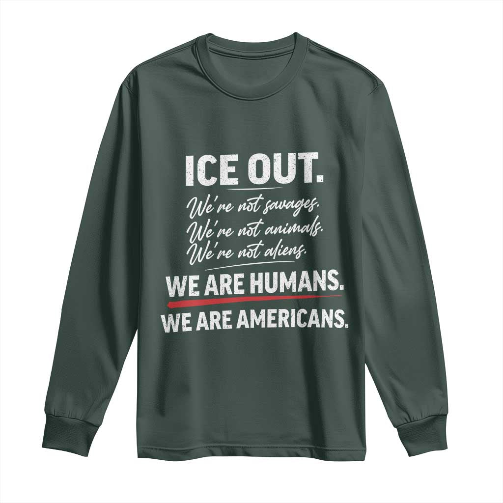 Ice Out We Are Humans We Are Americans Long Sleeve Shirt Abolish Ice Protest Statement TS11 Dark Forest Green Print Your Wear