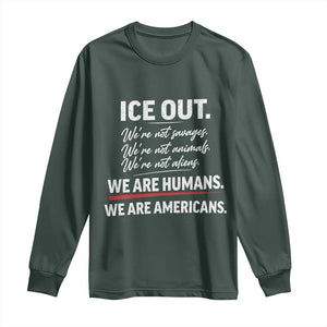 Ice Out We Are Humans We Are Americans Long Sleeve Shirt Abolish Ice Protest Statement TS11 Dark Forest Green Print Your Wear
