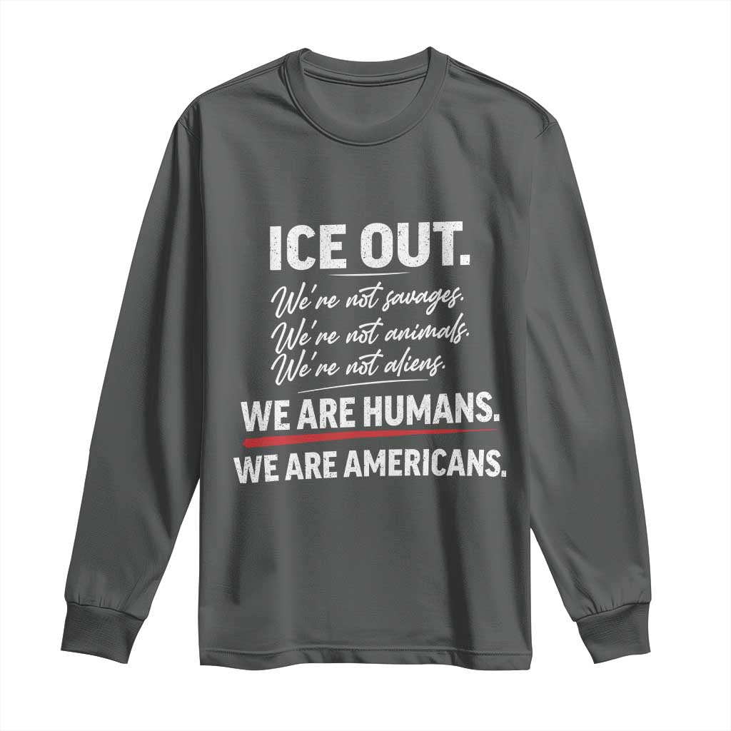 Ice Out We Are Humans We Are Americans Long Sleeve Shirt Abolish Ice Protest Statement TS11 Dark Heather Print Your Wear