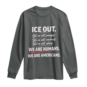 Ice Out We Are Humans We Are Americans Long Sleeve Shirt Abolish Ice Protest Statement TS11 Dark Heather Print Your Wear