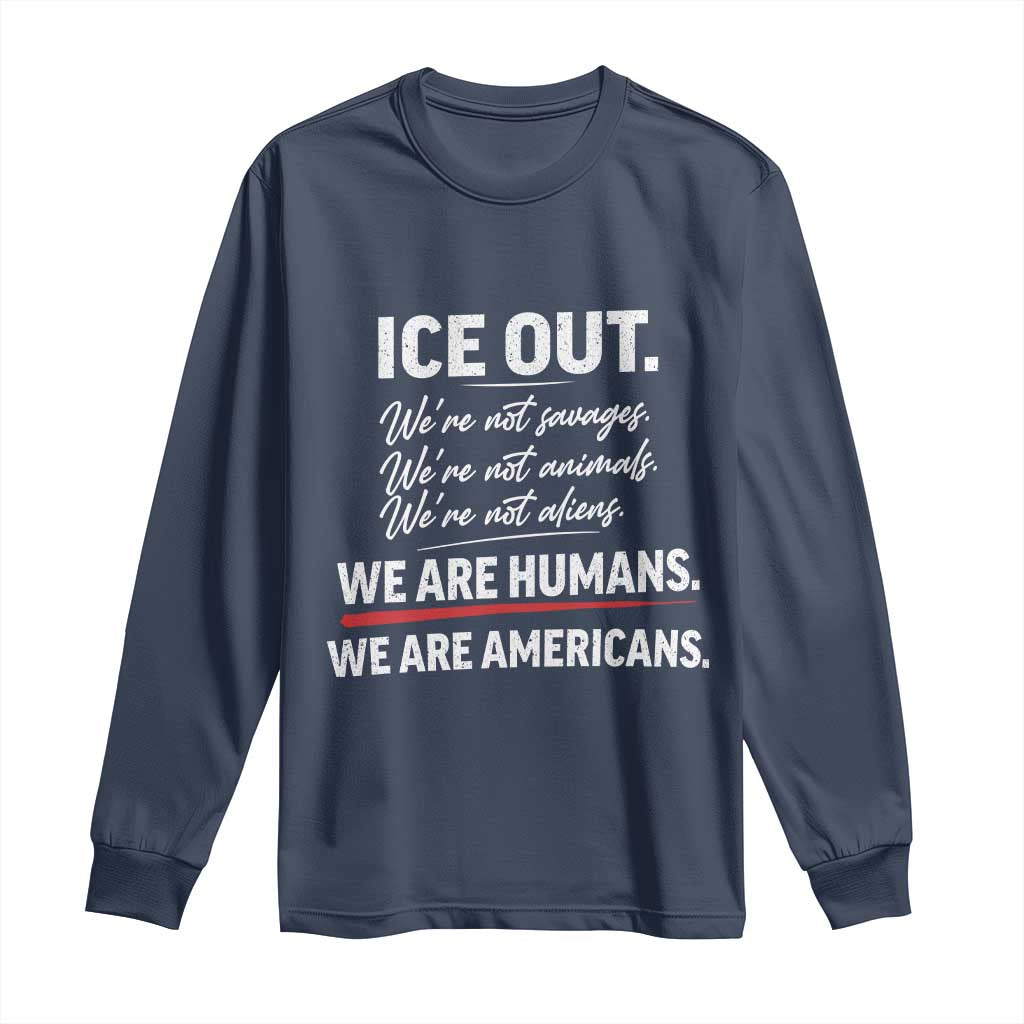 Ice Out We Are Humans We Are Americans Long Sleeve Shirt Abolish Ice Protest Statement TS11 Navy Print Your Wear