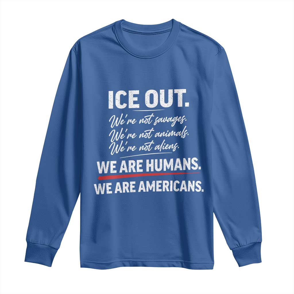 Ice Out We Are Humans We Are Americans Long Sleeve Shirt Abolish Ice Protest Statement TS11 Royal Blue Print Your Wear