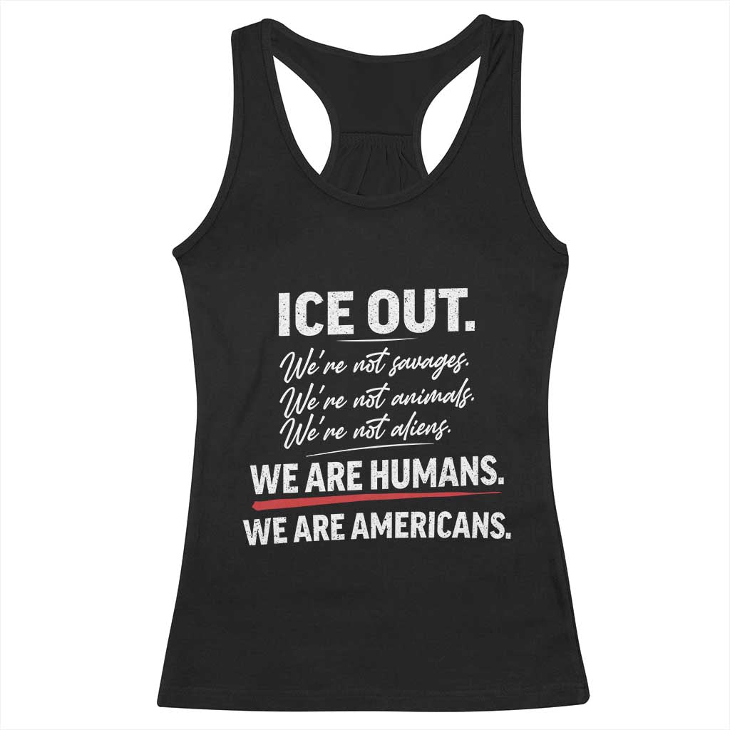 Ice Out We Are Humans We Are Americans Racerback Tank Top Abolish Ice Protest Statement TS11 Black Print Your Wear