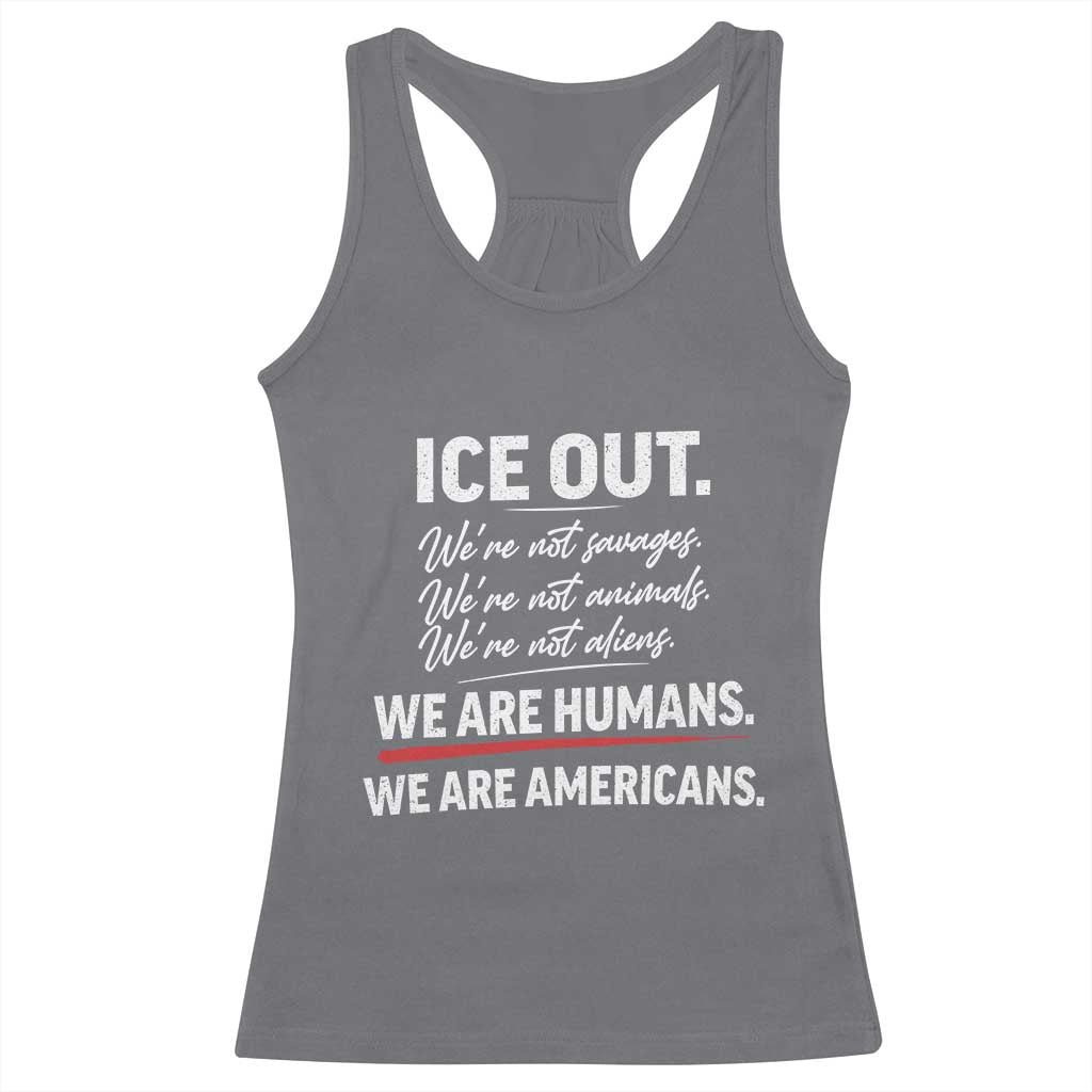 Ice Out We Are Humans We Are Americans Racerback Tank Top Abolish Ice Protest Statement TS11 Charcoal Print Your Wear