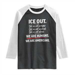 Ice Out We Are Humans We Are Americans Raglan Shirt Abolish Ice Protest Statement TS11 Black White Print Your Wear