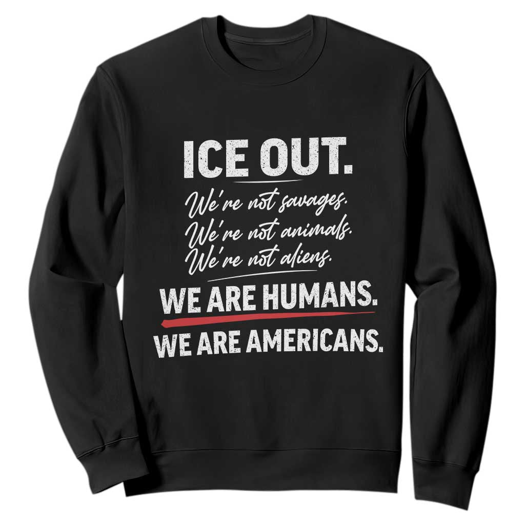 Ice Out We Are Humans We Are Americans Sweatshirt Abolish Ice Protest Statement TS11 Black Print Your Wear