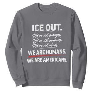 Ice Out We Are Humans We Are Americans Sweatshirt Abolish Ice Protest Statement TS11 Charcoal Print Your Wear
