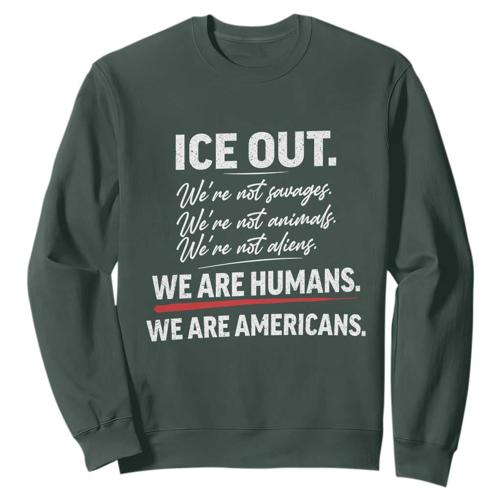 Ice Out We Are Humans We Are Americans Sweatshirt Abolish Ice Protest Statement TS11 Dark Forest Green Print Your Wear