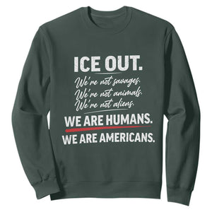 Ice Out We Are Humans We Are Americans Sweatshirt Abolish Ice Protest Statement TS11 Dark Forest Green Print Your Wear