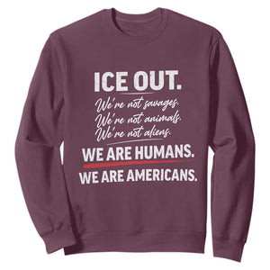 Ice Out We Are Humans We Are Americans Sweatshirt Abolish Ice Protest Statement TS11 Maroon Print Your Wear