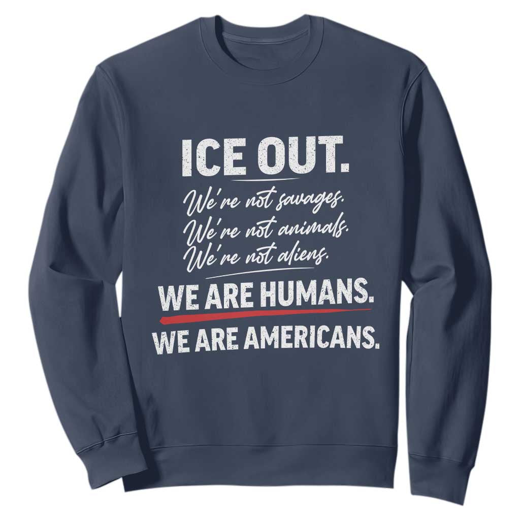 Ice Out We Are Humans We Are Americans Sweatshirt Abolish Ice Protest Statement TS11 Navy Print Your Wear