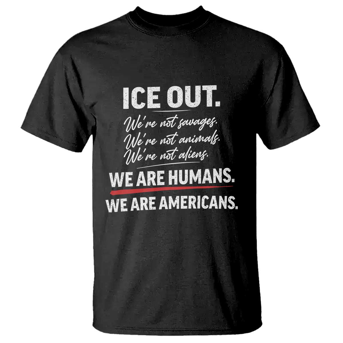 Ice Out We Are Humans We Are Americans T Shirt Abolish Ice Protest Statement TS11 Black Print Your Wear