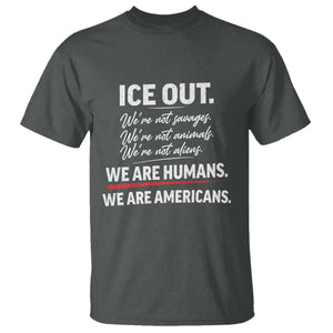 Ice Out We Are Humans We Are Americans T Shirt Abolish Ice Protest Statement TS11 Dark Heather Print Your Wear