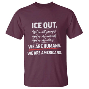Ice Out We Are Humans We Are Americans T Shirt Abolish Ice Protest Statement TS11 Maroon Print Your Wear