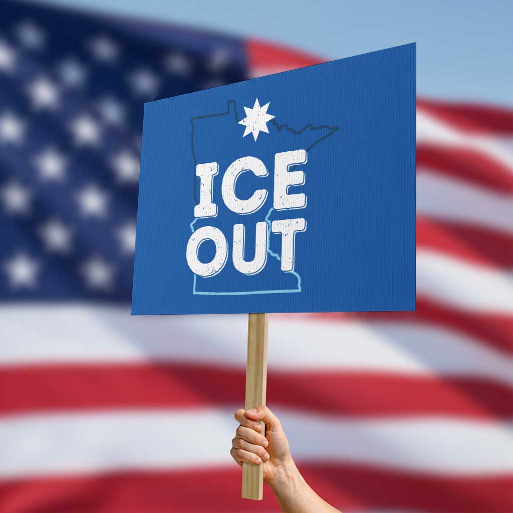 Ice Out Of Minnesota Protest Sign MN Map Immigration Protest Community Resistance TS11 Horizontal 18