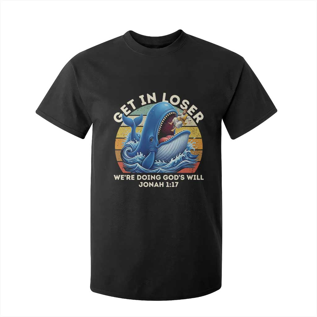 Get In Loser We're Doing God's Will T Shirt For Kid Funny Christian Bible TS11 Black Print Your Wear