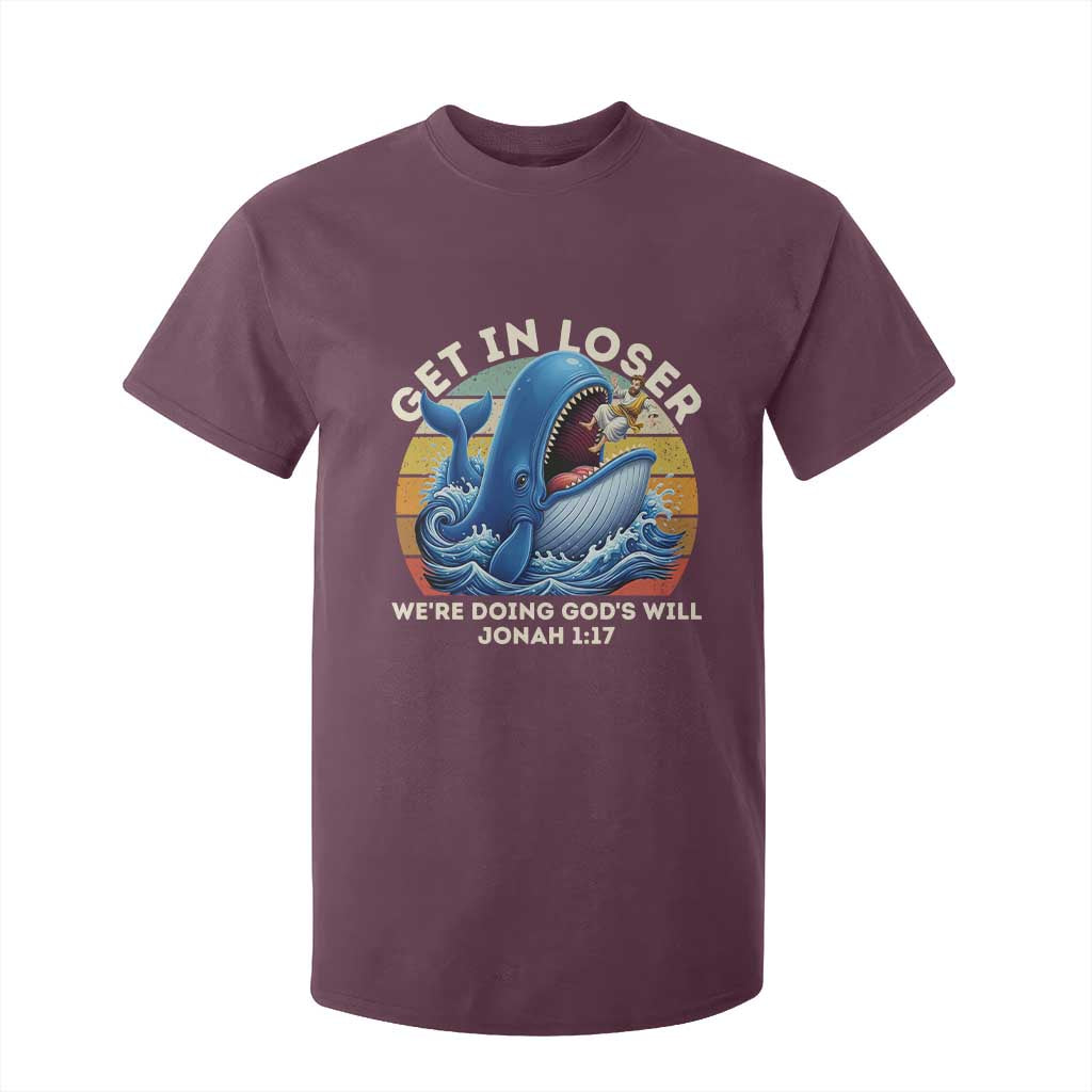 Get In Loser We're Doing God's Will T Shirt For Kid Funny Christian Bible TS11 Maroon Print Your Wear