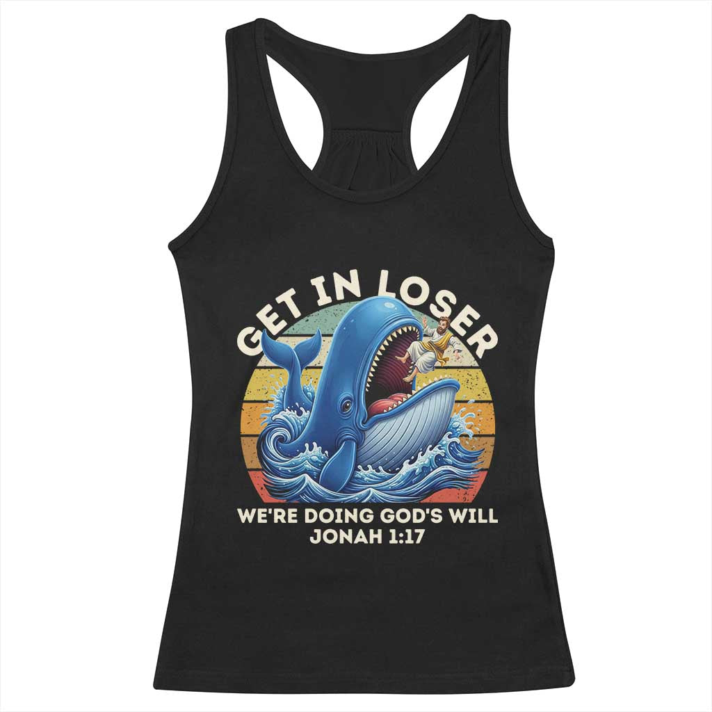 Get In Loser We're Doing God's Will Racerback Tank Top Funny Christian Bible TS11 Black Print Your Wear