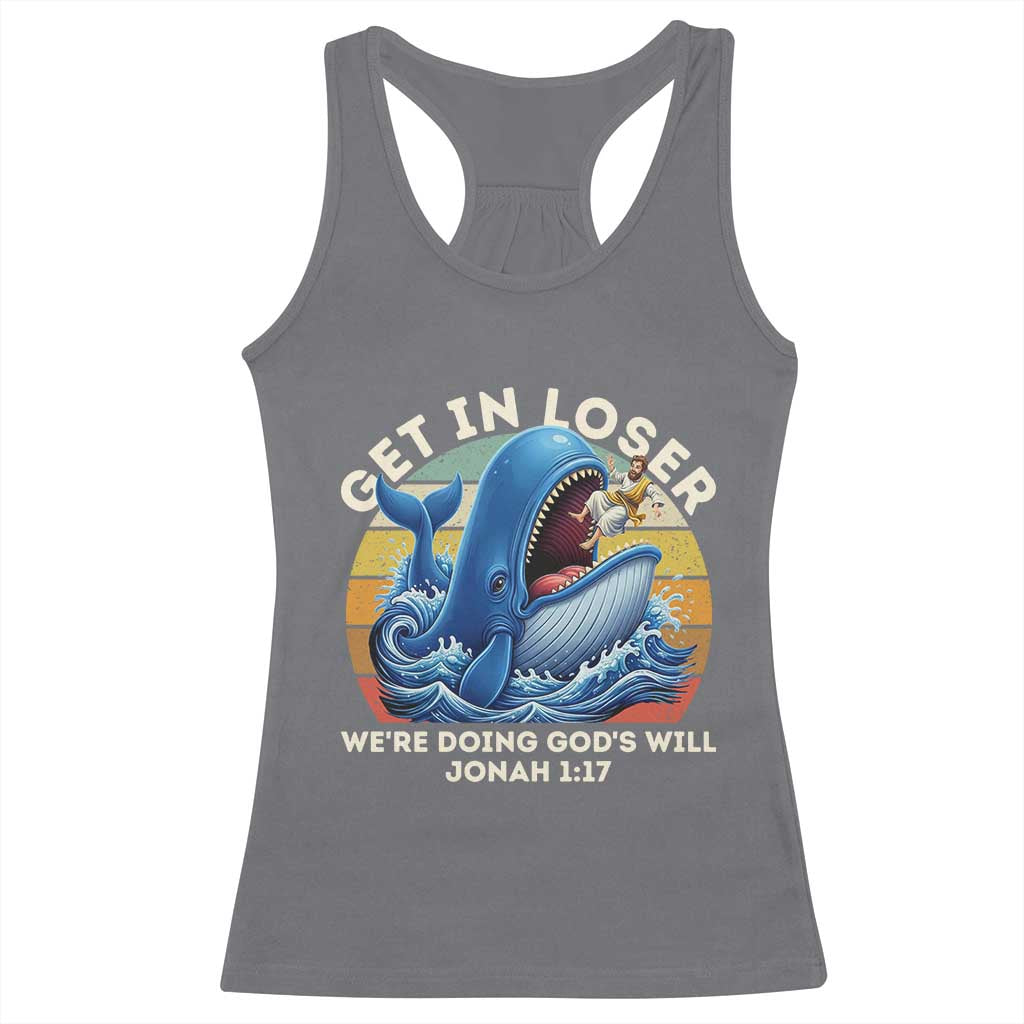 Get In Loser We're Doing God's Will Racerback Tank Top Funny Christian Bible TS11 Charcoal Print Your Wear