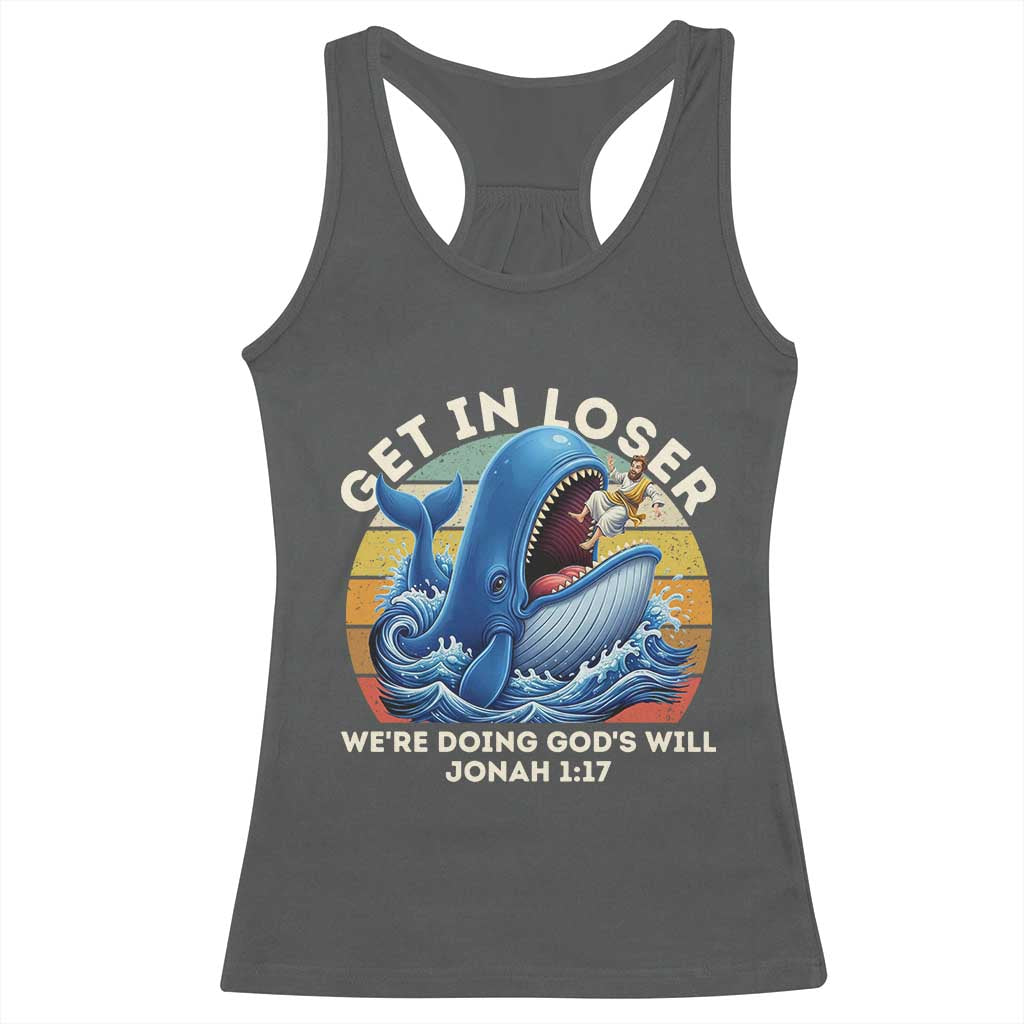 Get In Loser We're Doing God's Will Racerback Tank Top Funny Christian Bible TS11 Dark Heather Print Your Wear