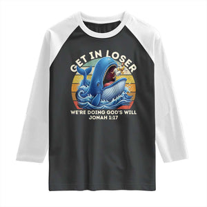 Get In Loser We're Doing God's Will Raglan Shirt Funny Christian Bible TS11 Black White Print Your Wear