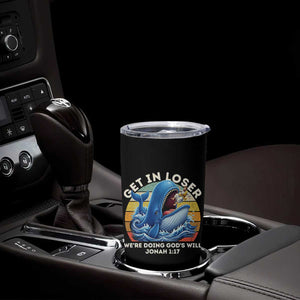 Get In Loser We're Doing God's Will Tumbler Cup Funny Christian Bible TS11 Print Your Wear
