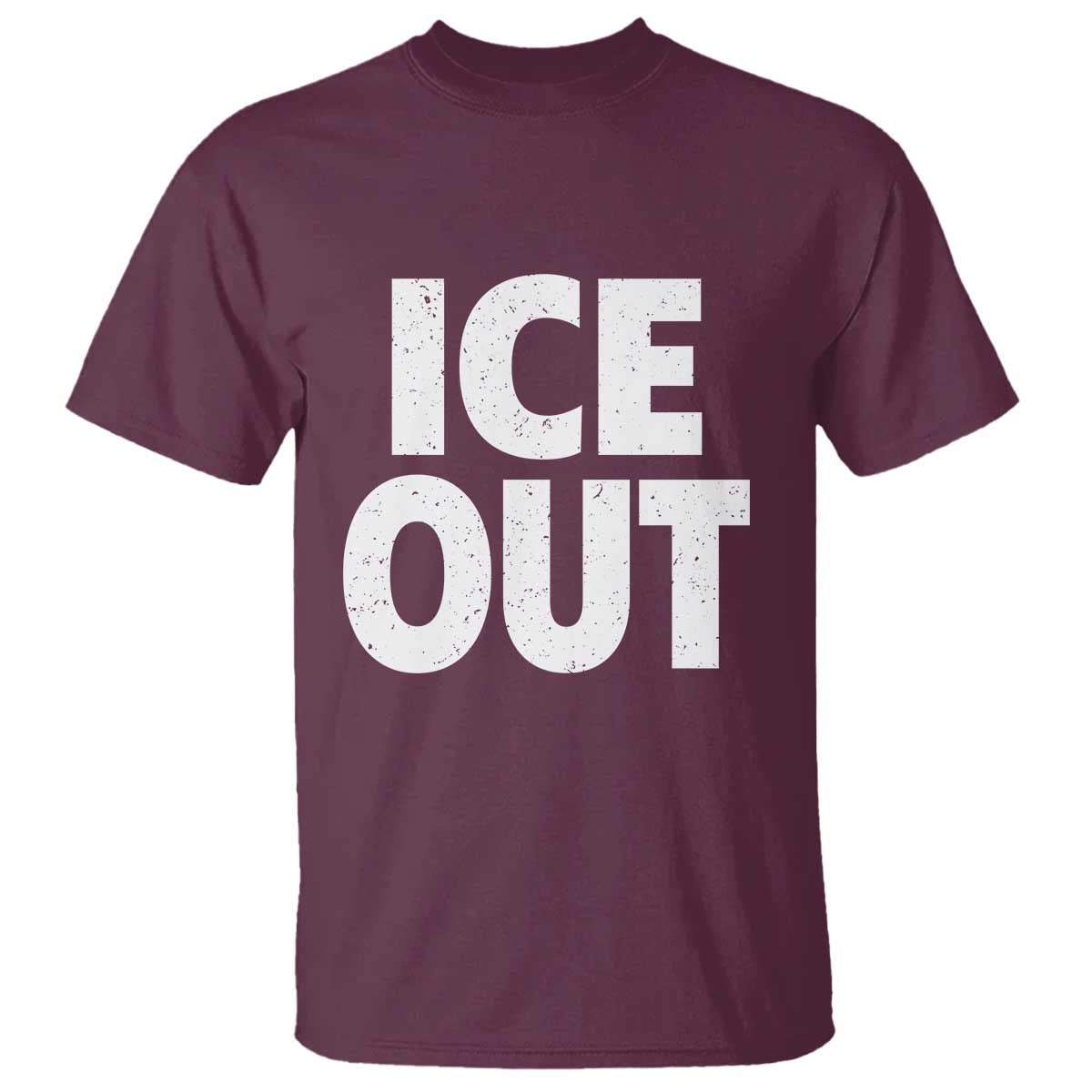 Ice Out T Shirt Abolish Ice Protest Statement TS11 Maroon Print Your Wear