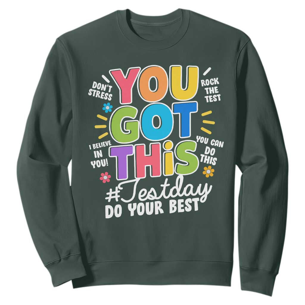 Funny Test Day You Got This Do Your Best Sweatshirt Colorful Flowers TS11 Dark Forest Green Print Your Wear