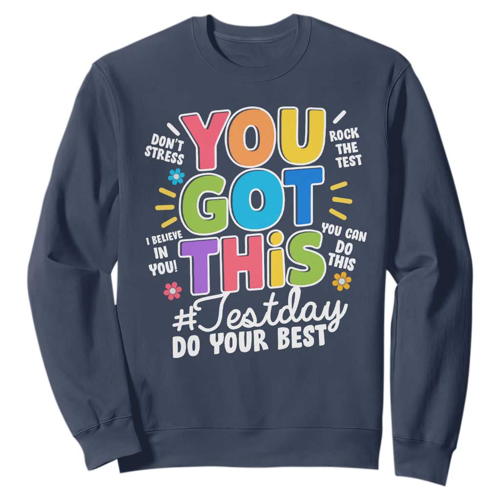 Funny Test Day You Got This Do Your Best Sweatshirt Colorful Flowers TS11 Navy Print Your Wear