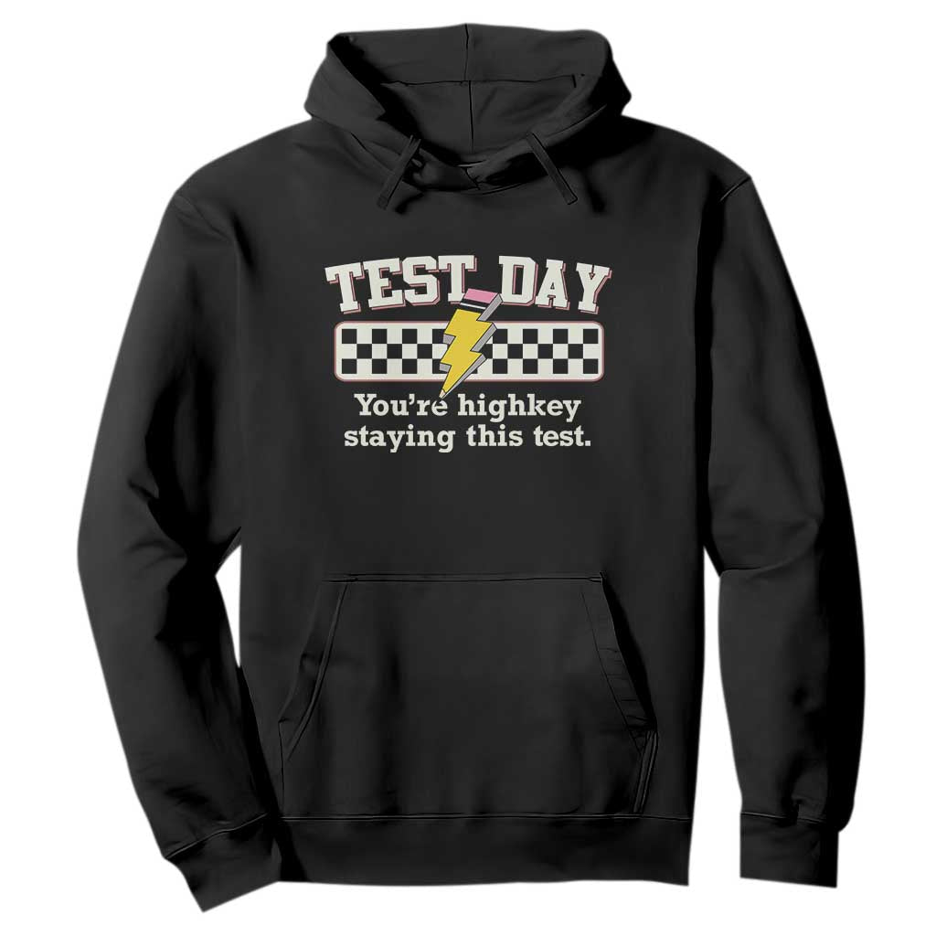 Funny Test Day You're Highkey Staying This Test Hoodie Teacher Pencil Lightning Bolt TS11 Black Print Your Wear