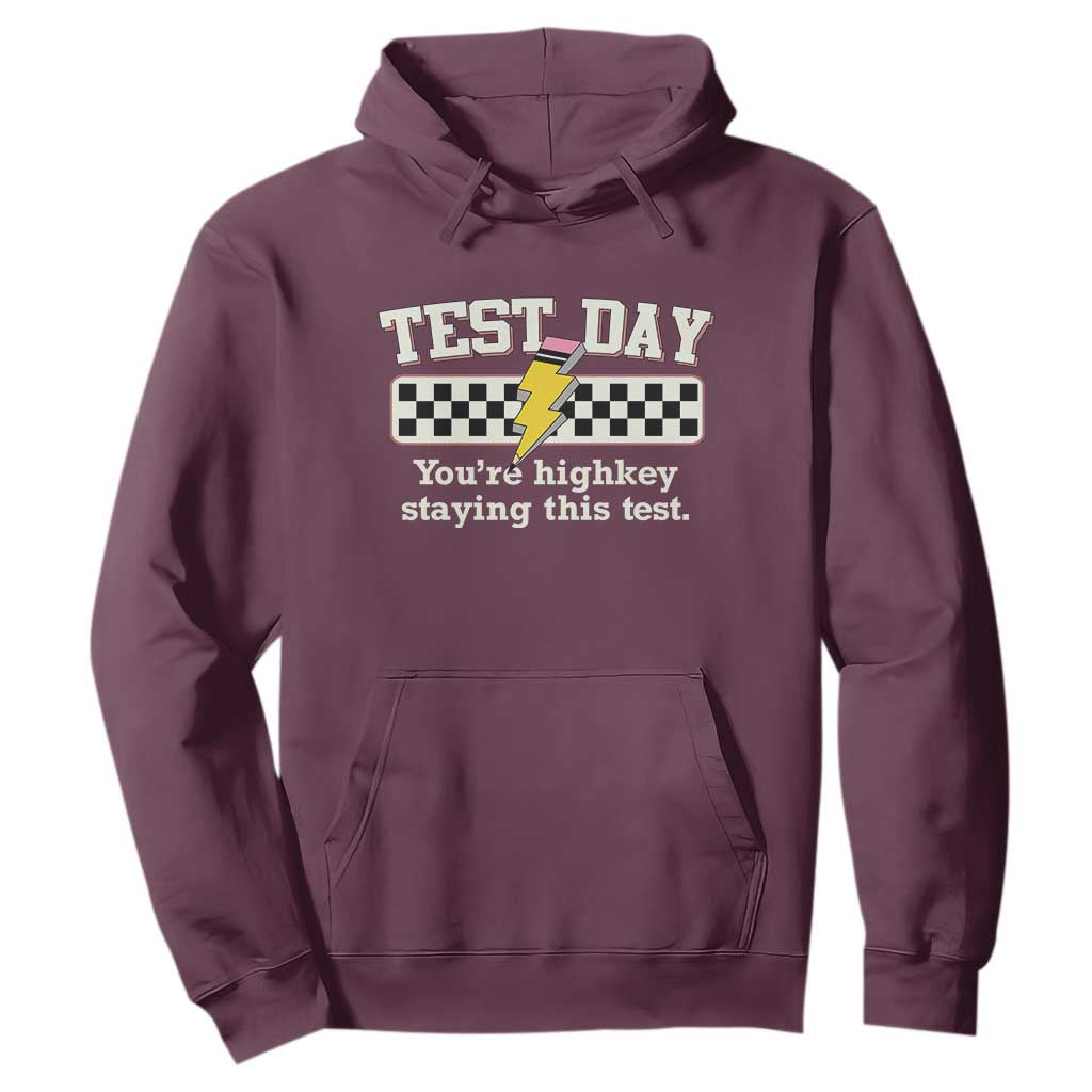 Funny Test Day You're Highkey Staying This Test Hoodie Teacher Pencil Lightning Bolt TS11 Maroon Print Your Wear