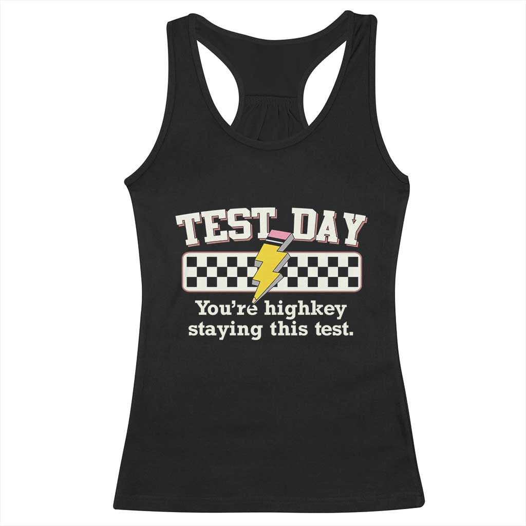 Funny Test Day You're Highkey Staying This Test Racerback Tank Top Teacher Pencil Lightning Bolt TS11 Black Print Your Wear