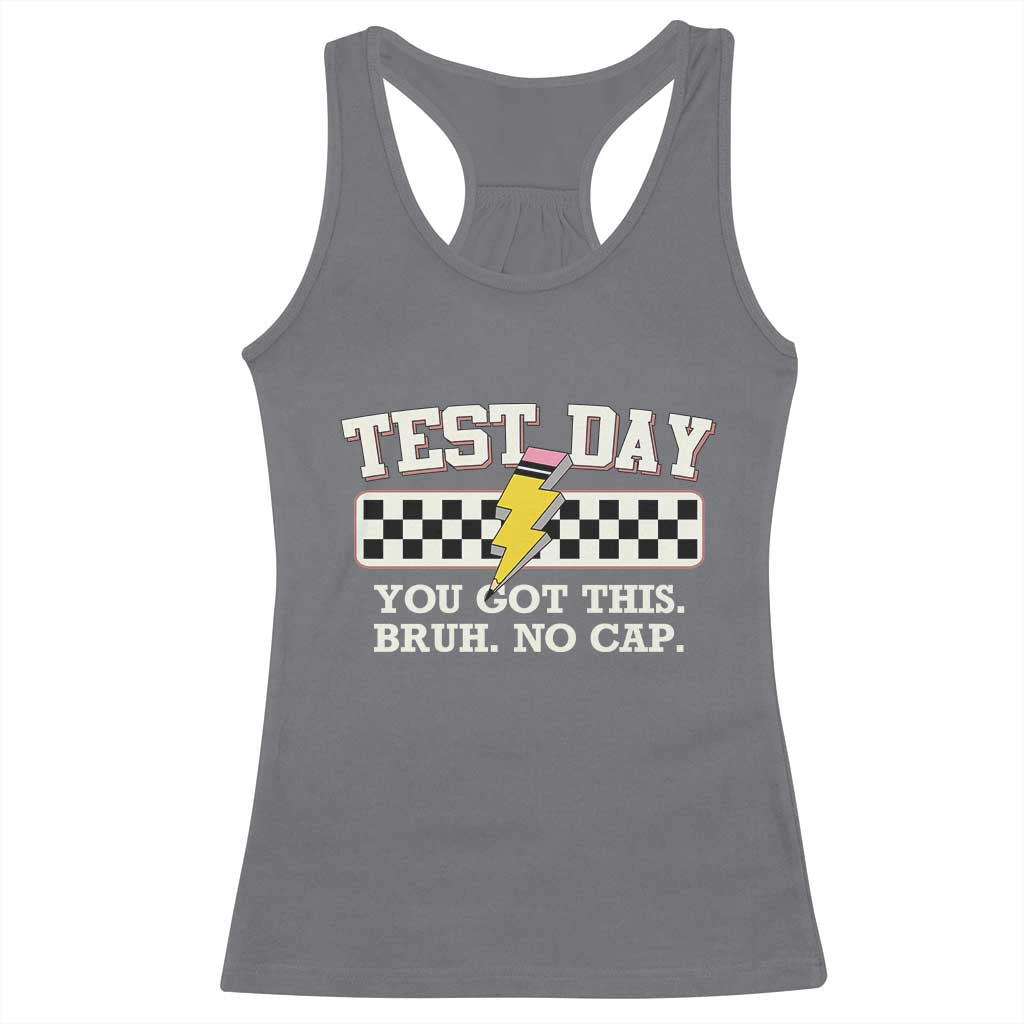 Funny Test Day You Got This Bruh No Cap Racerback Tank Top Teacher Pencil Lightning Bolt TS11 Charcoal Print Your Wear