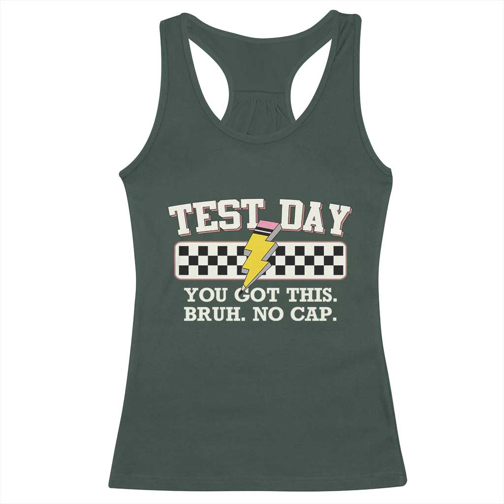 Funny Test Day You Got This Bruh No Cap Racerback Tank Top Teacher Pencil Lightning Bolt TS11 Dark Forest Green Print Your Wear