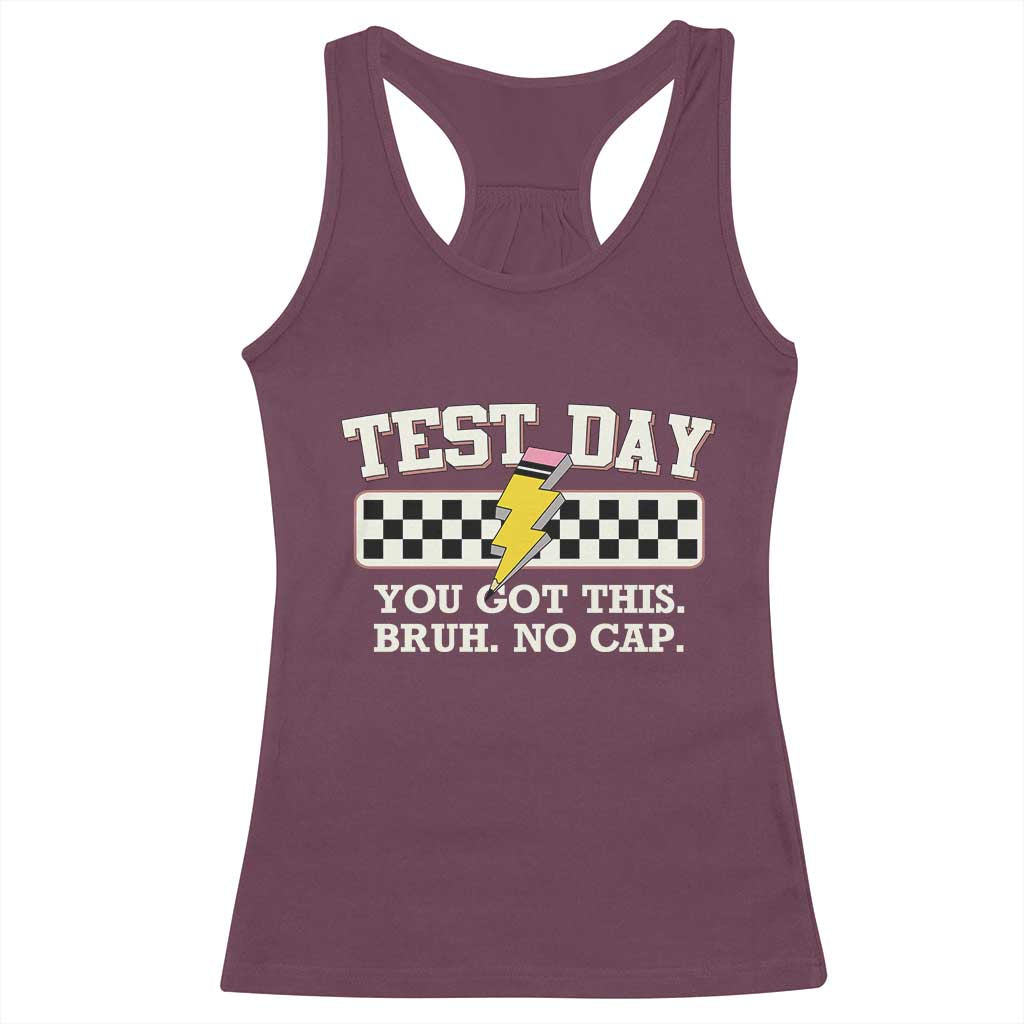 Funny Test Day You Got This Bruh No Cap Racerback Tank Top Teacher Pencil Lightning Bolt TS11 Maroon Print Your Wear