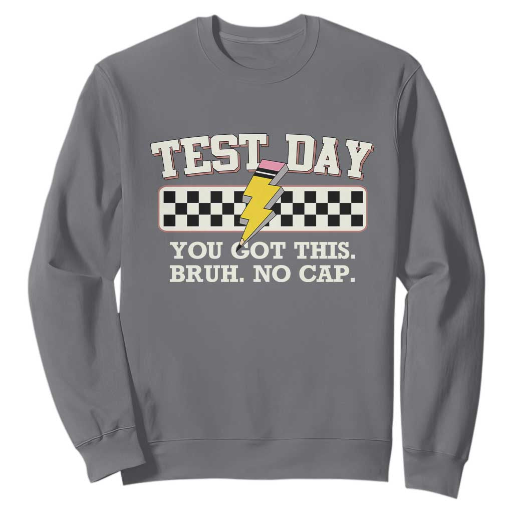 Funny Test Day You Got This Bruh No Cap Sweatshirt Teacher Pencil Lightning Bolt TS11 Charcoal Print Your Wear