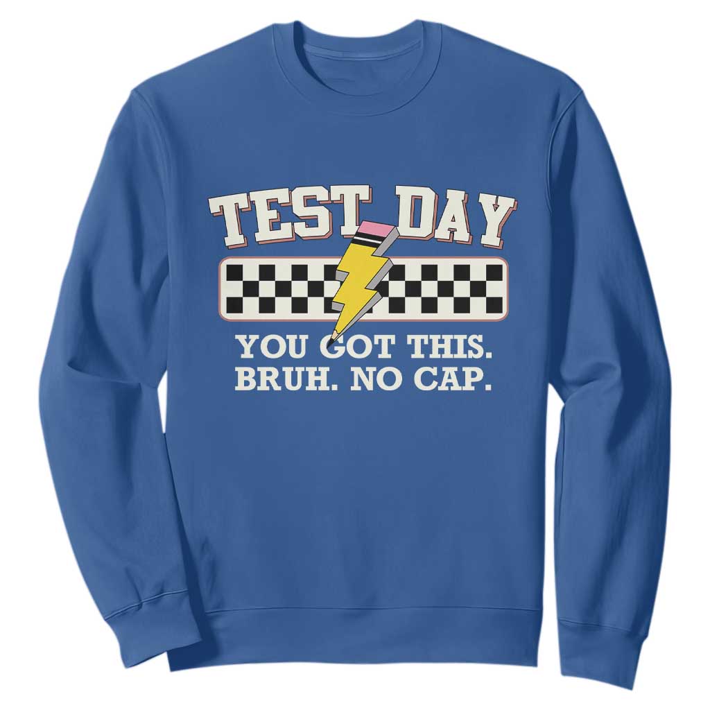 Funny Test Day You Got This Bruh No Cap Sweatshirt Teacher Pencil Lightning Bolt TS11 Royal Blue Print Your Wear