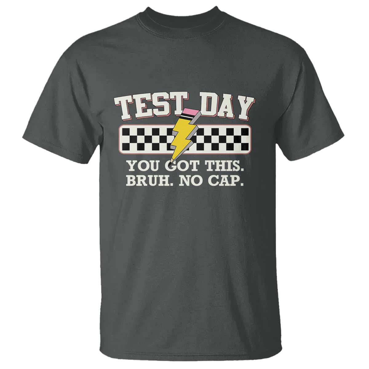 Funny Test Day You Got This Bruh No Cap T Shirt Teacher Pencil Lightning Bolt TS11 Dark Heather Print Your Wear