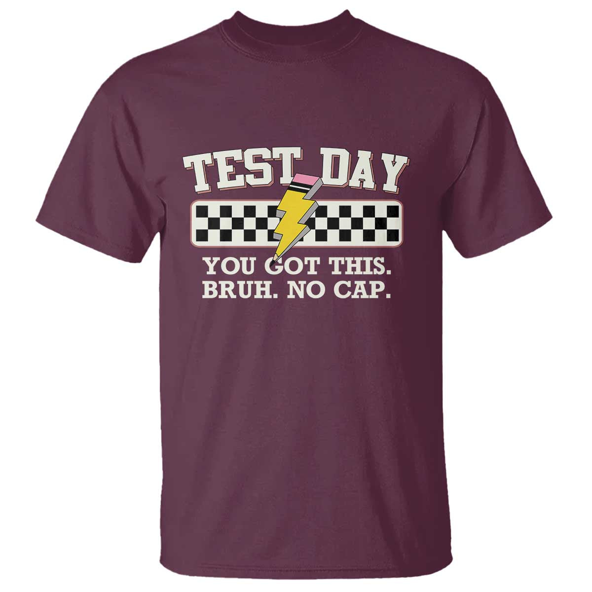 Funny Test Day You Got This Bruh No Cap T Shirt Teacher Pencil Lightning Bolt TS11 Maroon Print Your Wear