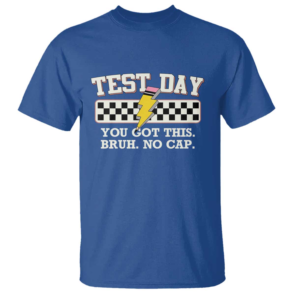 Funny Test Day You Got This Bruh No Cap T Shirt Teacher Pencil Lightning Bolt TS11 Royal Blue Print Your Wear