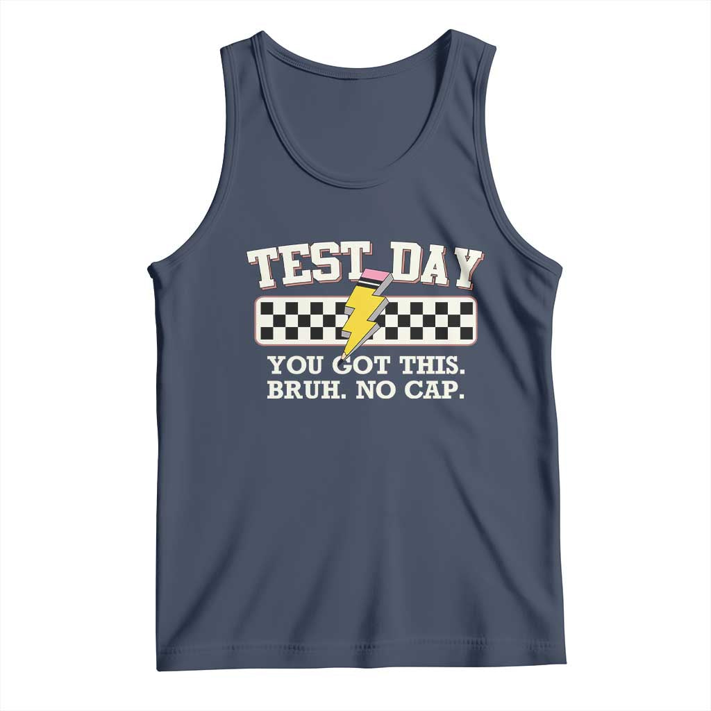 Funny Test Day You Got This Bruh No Cap Tank Top Teacher Pencil Lightning Bolt TS11 Navy Print Your Wear