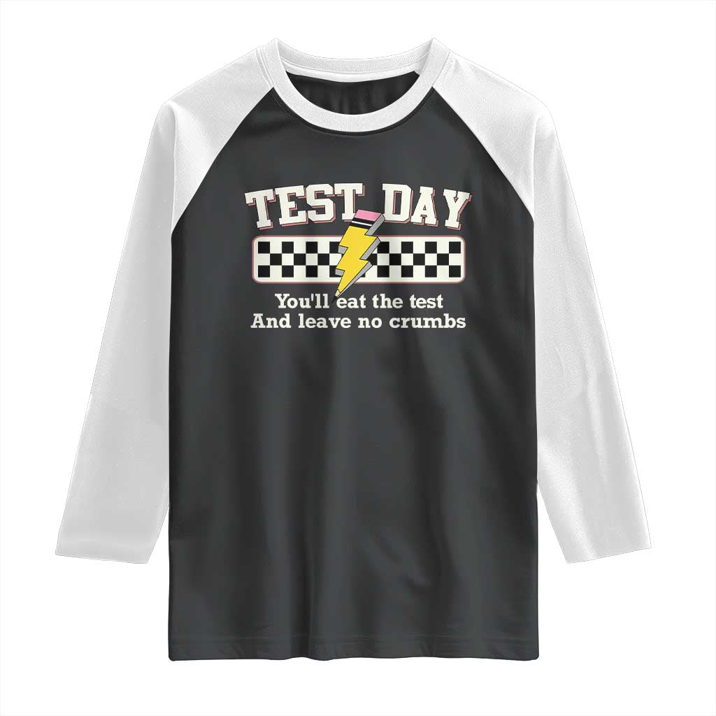 Funny Test Day You'll Eat The Test And Leave No Crumbs Raglan Shirt Teacher Pencil Lightning Bolt TS11 Black White Print Your Wear