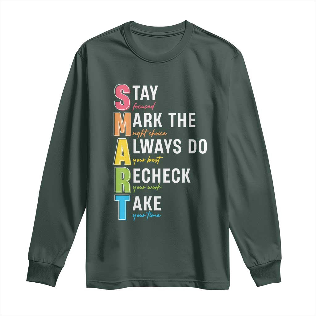 SMART Stay Focused Mark The Right Choice Long Sleeve Shirt Test Day Teacher TS11 Dark Forest Green Print Your Wear