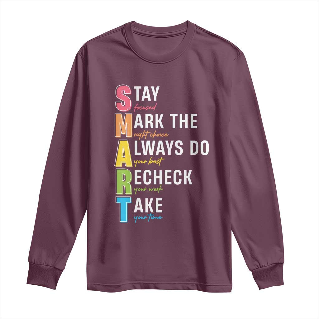 SMART Stay Focused Mark The Right Choice Long Sleeve Shirt Test Day Teacher TS11 Maroon Print Your Wear