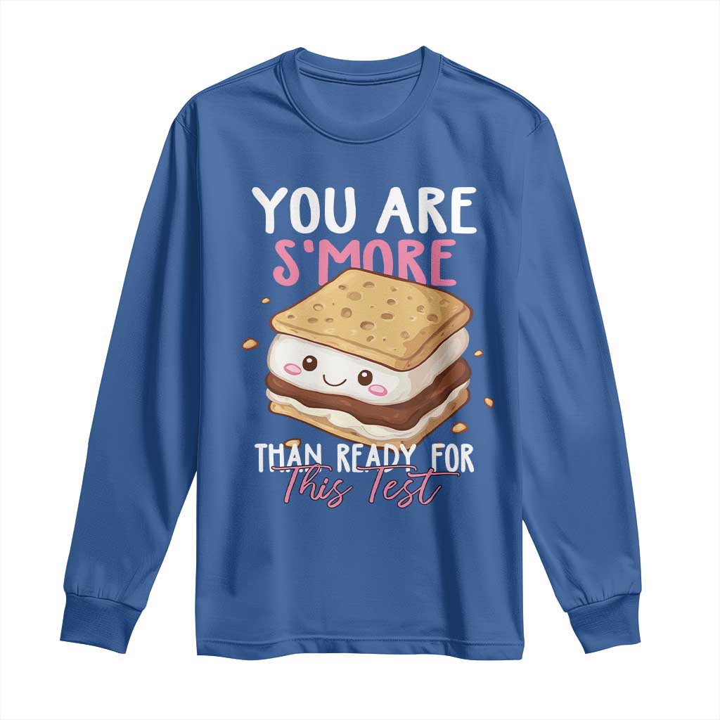 Funny You Are S'more Than Ready For This Test Long Sleeve Shirt Test Day Teacher TS11 Royal Blue Print Your Wear