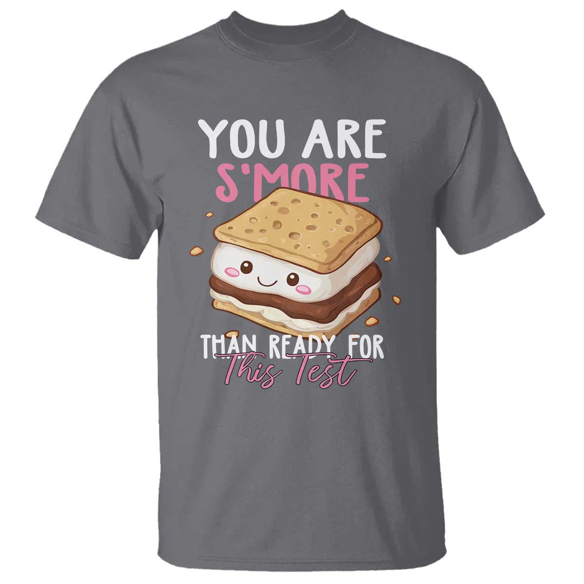 Funny You Are S'more Than Ready For This Test T Shirt Test Day Teacher TS11 Charcoal Print Your Wear