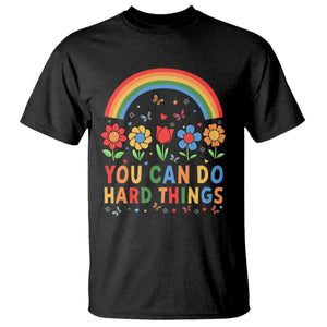 Funny You Can Do Hard Things T Shirt Motivational Quote Flowers Rainbow TS11 Black Print Your Wear