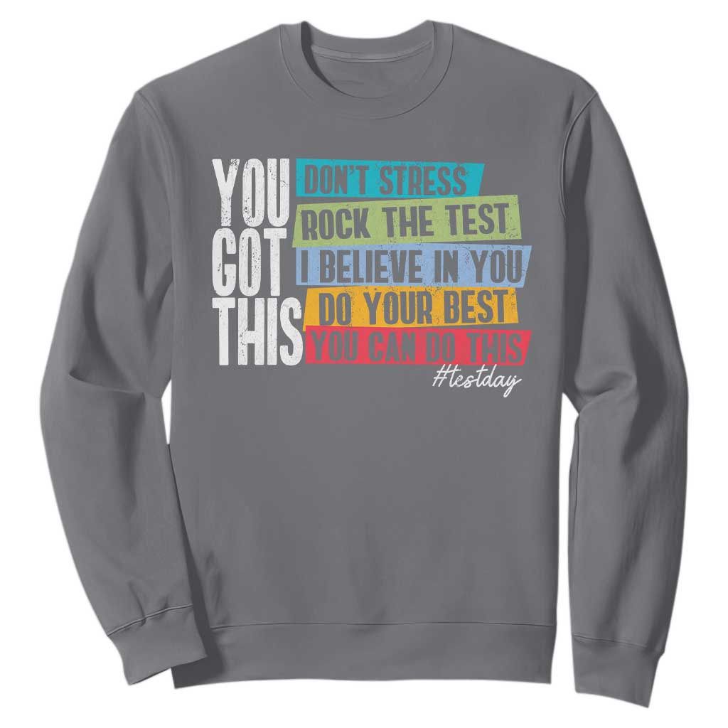 Funny Test Day You Got This Sweatshirt Don't Stress Rock The Test Teacher Testing Day TS11 Charcoal Print Your Wear