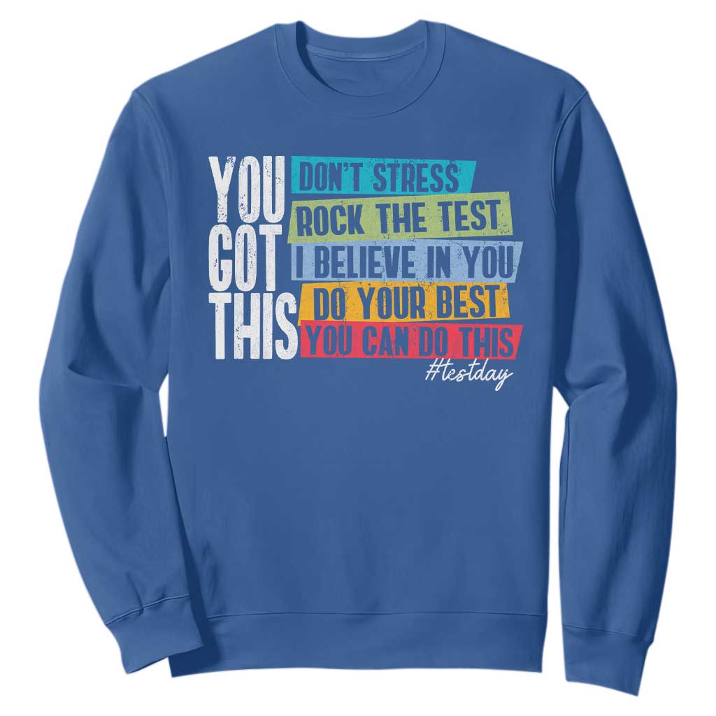 Funny Test Day You Got This Sweatshirt Don't Stress Rock The Test Teacher Testing Day TS11 Royal Blue Print Your Wear
